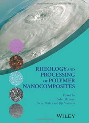Rheology and Processing of Polymer Nanocomposites, Thomas, Muller, Abraham+=-image