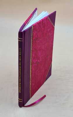 Guide For The Pennsylvania Railroad, With An Extensive Map : Inc [Leather Bound]-image