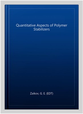 Quantitative Aspects of Polymer Stabilizers, Hardcover by Zaikov, G. E. (EDT)...-image