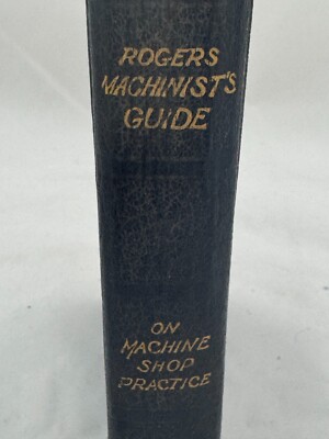 Rogers Machinist's Guide on Machine Shop Practice 1940-image