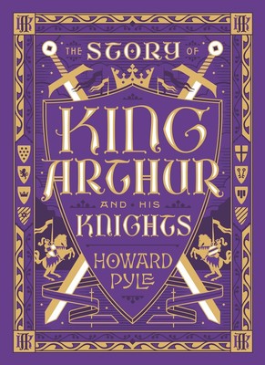 The Story of King Arthur and His Knights (Barnes & Noble Collectible Editions) b-image