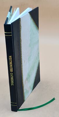 Westminster Cathedral : An Illustrated Guide To The Chief Metrop [Leather Bound]-image