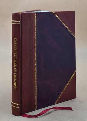 Clarke'S Text-Book On Embalming [Electronic Resource] : Illustra [Leather Bound]-image