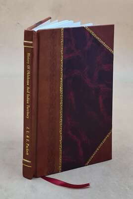 History of Oklahoma and Indian Territory and homeseekekers' guid [Leather Bound]-image