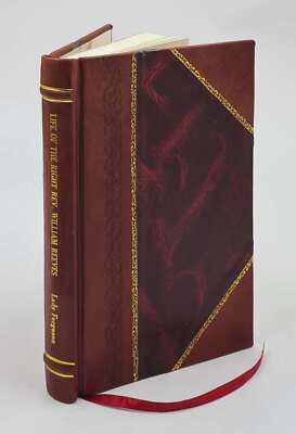 Life Of The Right Rev. William Reeves, D.D. / By Lady Ferguson . [Leather Bound]-image