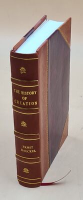 The History Of Creation, Or, The Development Of The Earth And It [Leather Bound]-image