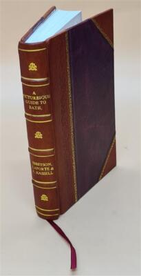 A Picturesque Guide To Bath, Bristol Hot-Wells, The River Avon, [Leather Bound]-image