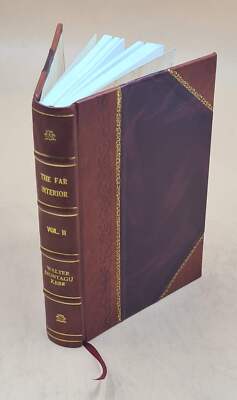 The Far Interior A Narrative Of Travel And Adventure Volume 2 18 [Leather Bound]-image