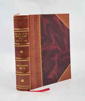 The History Of New England From 1630 To 1649 / By John Winthrop [Leather Bound]-image