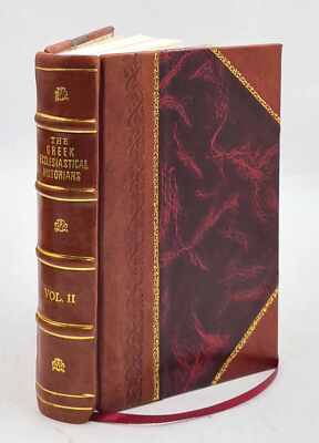 Greek Ecclesiastical Historians Of The First Six Centuries Of Th [Leather Bound]-image