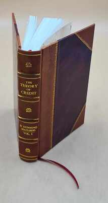 The Theory Of Credit, By Henry Dunning Macleod. Volume 1 1891 [Leather Bound]-image