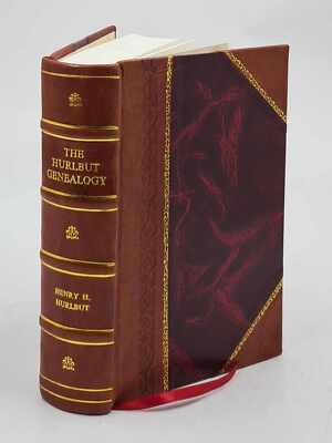 The Hurlbut Genealogy; Or, Record Of The Descendants Of Thomas H [Leather Bound]-image