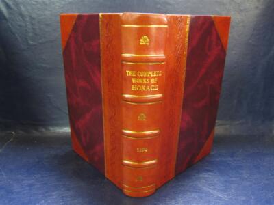 The Complete Works Of Horace : The Original Text Reduced To The [Leather Bound]-image