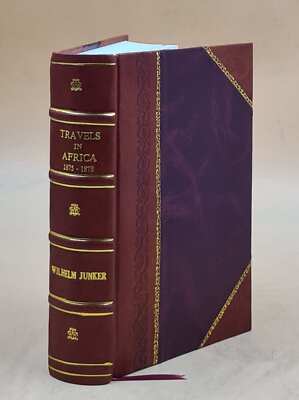 Travels In Africa During The Years 1875[-1886] By Dr. Wilhelm Ju [Leather Bound]-image