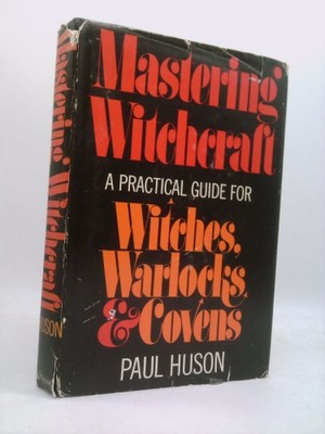 Mastering Witchcraft: A Practical Guide for Witches, Warlocks, and Covens  (BCE)-image