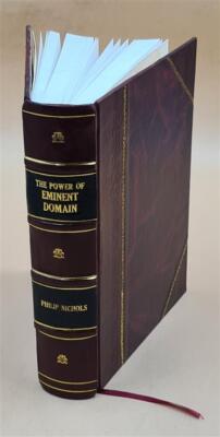 The Power Of Eminent Domain : A Treatise On The Constitutional P [Leather Bound]-image